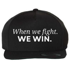 When We Fight We Win Wool Snapback Cap