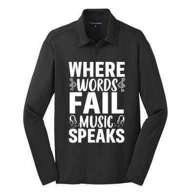 Where Words Fail Music Speaks Cute Gift Musical Music Notes Musician Gift Silk Touch Performance Long Sleeve Polo