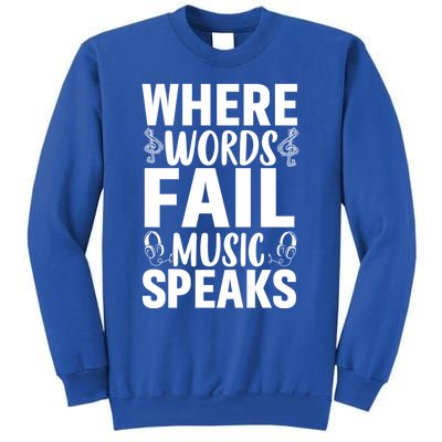 Where Words Fail Music Speaks Cute Gift Musical Music Notes Musician Gift Sweatshirt