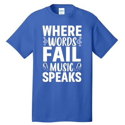 Where Words Fail Music Speaks Cute Gift Musical Music Notes Musician Gift Tall T-Shirt