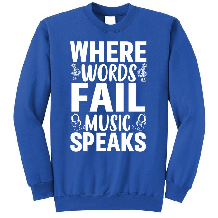 Where Words Fail Music Speaks Cute Gift Musical Music Notes Musician Gift Tall Sweatshirt