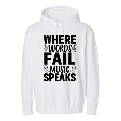 Where Words Fail Music Speaks Cute Gift Musical Music Notes Musician Gift Garment-Dyed Fleece Hoodie