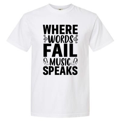 Where Words Fail Music Speaks Cute Gift Musical Music Notes Musician Gift Garment-Dyed Heavyweight T-Shirt