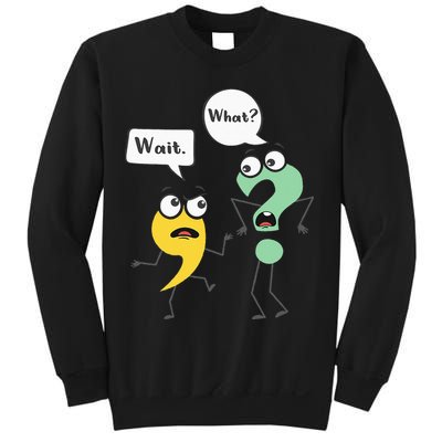 Wait What Funny English Teacher Grammar Police Grammarian Sweatshirt