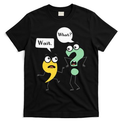 Wait What Funny English Teacher Grammar Police Grammarian T-Shirt
