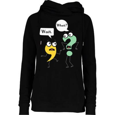 Wait What Funny English Teacher Grammar Police Grammarian Womens Funnel Neck Pullover Hood