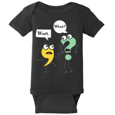 Wait What Funny English Teacher Grammar Police Grammarian Baby Bodysuit