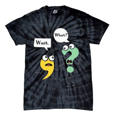 Wait What Funny English Teacher Grammar Police Grammarian Tie-Dye T-Shirt
