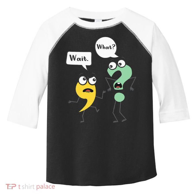 Wait What Funny English Teacher Grammar Police Grammarian Toddler Fine Jersey T-Shirt