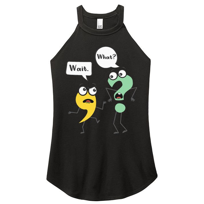 Wait What Funny English Teacher Grammar Police Grammarian Women's Perfect Tri Rocker Tank