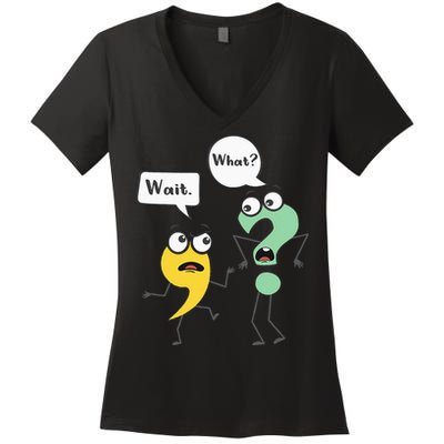 Wait What Funny English Teacher Grammar Police Grammarian Women's V-Neck T-Shirt
