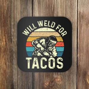 Will Weld For Tacos Welder Steel Worker Metalworking Lover Coaster