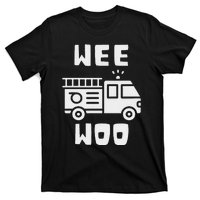 Wee Woo Fire Truck Firefighter Emergency Response Siren T-Shirt