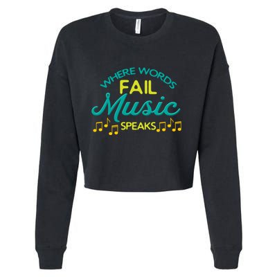 Where Words Fail Music Speaks Inspirational Music Teacher Gift Cropped Pullover Crew