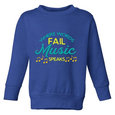 Where Words Fail Music Speaks Inspirational Music Teacher Gift Toddler Sweatshirt