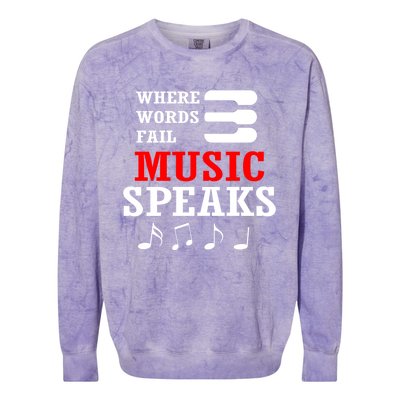 Where Words Fail Music Speaks Gift Colorblast Crewneck Sweatshirt