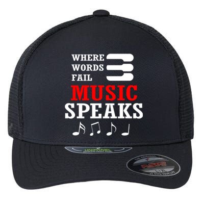 Where Words Fail Music Speaks Gift Flexfit Unipanel Trucker Cap