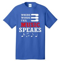 Where Words Fail Music Speaks Gift Tall T-Shirt