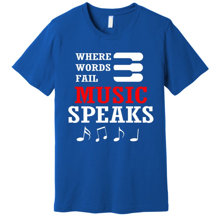 Where Words Fail Music Speaks Gift Premium T-Shirt