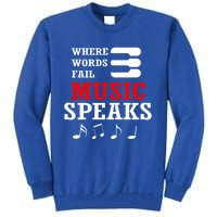 Where Words Fail Music Speaks Gift Tall Sweatshirt