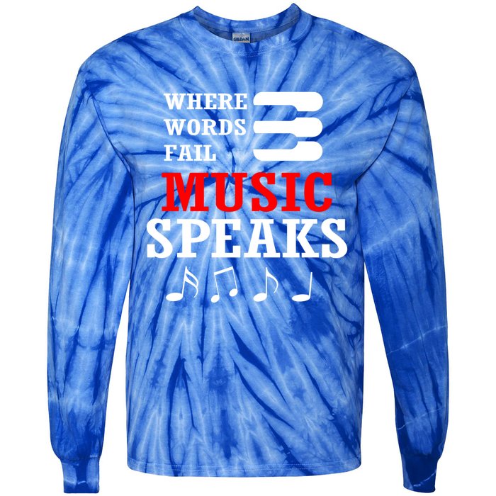 Where Words Fail Music Speaks Gift Tie-Dye Long Sleeve Shirt