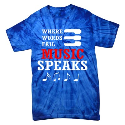 Where Words Fail Music Speaks Gift Tie-Dye T-Shirt