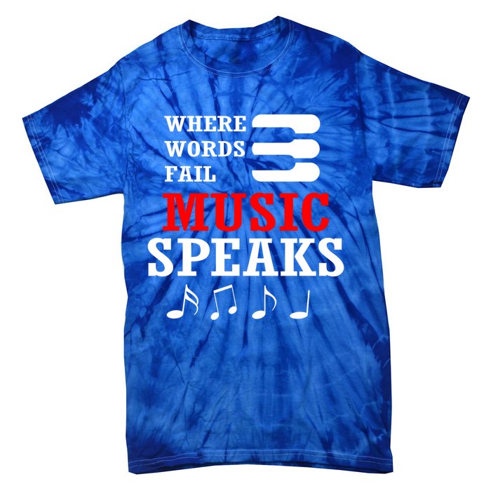 Where Words Fail Music Speaks Gift Tie-Dye T-Shirt