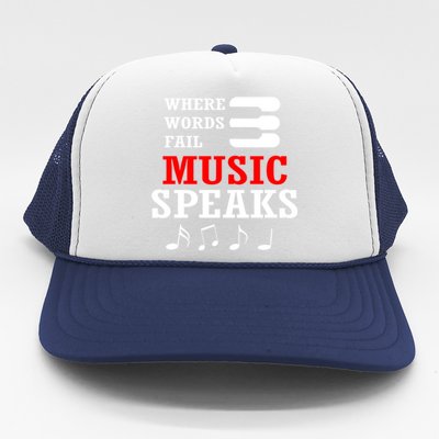 Where Words Fail Music Speaks Gift Trucker Hat