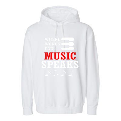 Where Words Fail Music Speaks Gift Garment-Dyed Fleece Hoodie