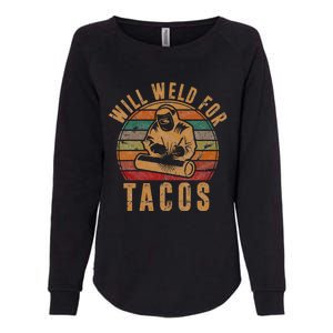 Will Weld for Tacos Welder Gift Funny Welding Costume Weld Womens California Wash Sweatshirt