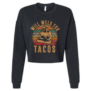 Will Weld for Tacos Welder Gift Funny Welding Costume Weld Cropped Pullover Crew