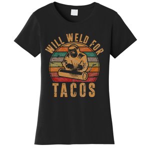 Will Weld for Tacos Welder Gift Funny Welding Costume Weld Women's T-Shirt