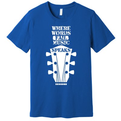 Where Words Fail Music Speaks Gift Meaningful Gift Premium T-Shirt