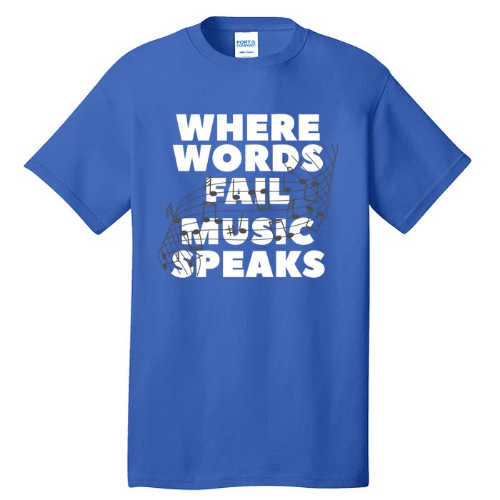 Where Words Fail Music Speaks Teach Teacher Teaching Great Gift Tall T-Shirt