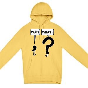 Wait What Funny Grammar Questioning Punctuation Premium Pullover Hoodie