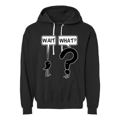 Wait What Funny Grammar Questioning Punctuation Garment-Dyed Fleece Hoodie