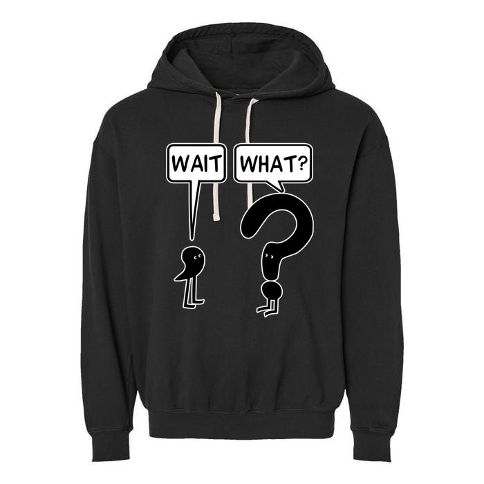 Wait What Funny Grammar Questioning Punctuation Garment-Dyed Fleece Hoodie