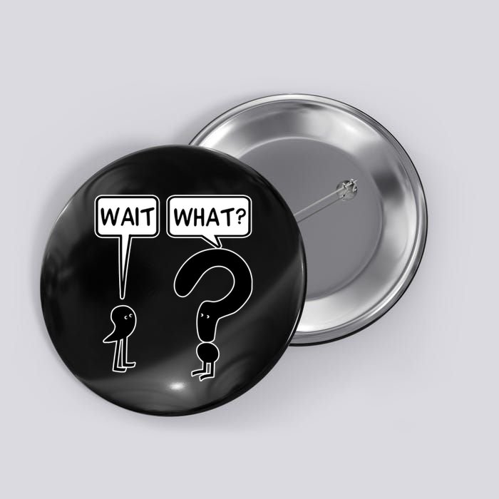 Wait What Funny Grammar Questioning Punctuation Button