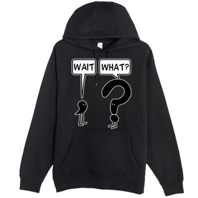 Wait What Funny Grammar Questioning Punctuation Premium Pullover Hoodie