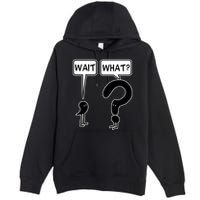 Wait What Funny Grammar Questioning Punctuation Premium Pullover Hoodie