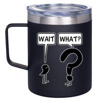 Wait What Funny Grammar Questioning Punctuation 12oz Stainless Steel Coffee Mug