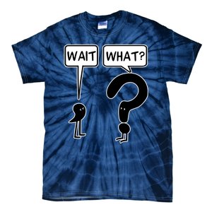 Wait What Funny Grammar Questioning Punctuation Tie-Dye T-Shirt