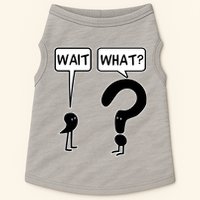 Wait What Funny Grammar Questioning Punctuation Doggie Tank