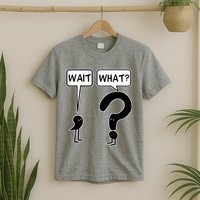 Wait What Funny Grammar Questioning Punctuation T-Shirt