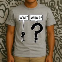 Wait What Funny Grammar Questioning Punctuation T-Shirt
