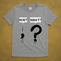 Wait What Funny Grammar Questioning Punctuation T-Shirt