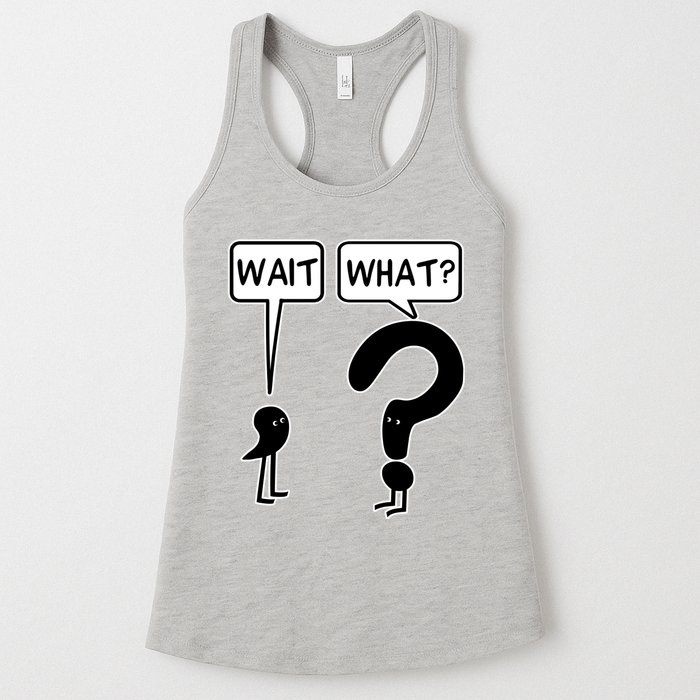 Wait What Funny Grammar Questioning Punctuation Womens Tank Top