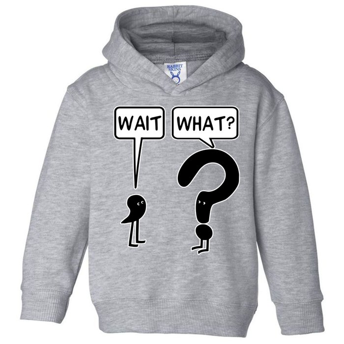 Wait What Funny Grammar Questioning Punctuation Toddler Hoodie