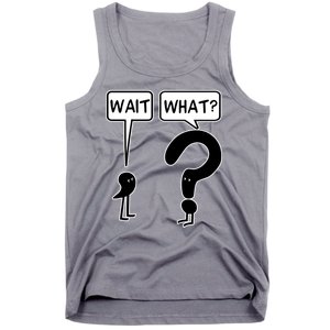 Wait What Funny Grammar Questioning Punctuation Tank Top