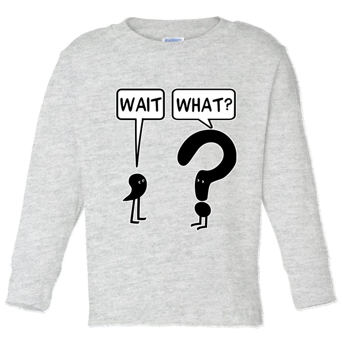 Wait What Funny Grammar Questioning Punctuation Toddler Long Sleeve Shirt